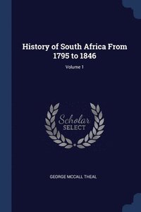 bokomslag History of South Africa From 1795 to 1846; Volume 1