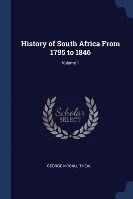 bokomslag History of South Africa From 1795 to 1846; Volume 1
