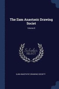 bokomslag The Ilam Anastasic Drawing Societ; Volume 8