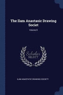 bokomslag The Ilam Anastasic Drawing Societ; Volume 8