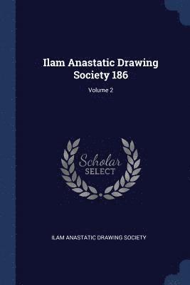Ilam Anastatic Drawing Society 186; Volume 2 1