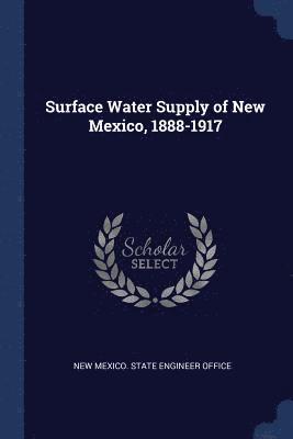 bokomslag Surface Water Supply of New Mexico, 1888-1917