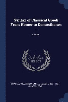 bokomslag Syntax of Classical Greek From Homer to Demosthenes ..; Volume 1