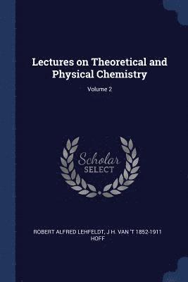 bokomslag Lectures on Theoretical and Physical Chemistry; Volume 2