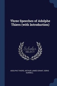 bokomslag Three Speeches of Adolphe Thiers (with Introduction)