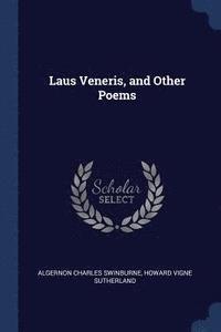 bokomslag Laus Veneris, and Other Poems