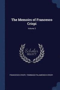 bokomslag The Memoirs of Francesco Crispi; Volume 3