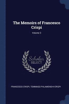 Memoirs of Francesco Crispi; Volume 3