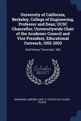 University of California, Berkeley, College of Engineering, Professor and Dean; UCSC Chancellor; Universitywide Chair of the Academic Council and Vice President, Educational Outreach, 1952-2003 1