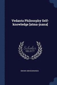 bokomslag Vedanta Philosophy Self-knowledge [atma-jnana]