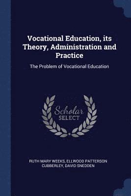 Ruth Mary Weeks, Ellwood Patterson Cubberley, David Snedden - Vocational Education, its Theory, Administration and Practice, Häftad