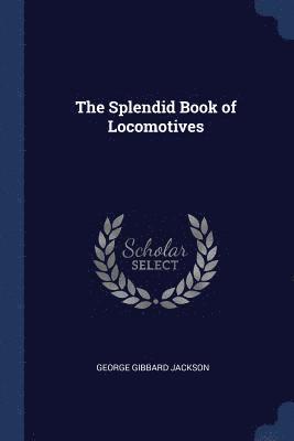 bokomslag The Splendid Book of Locomotives