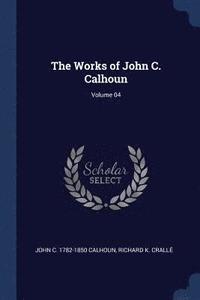 bokomslag The Works of John C. Calhoun; Volume 04