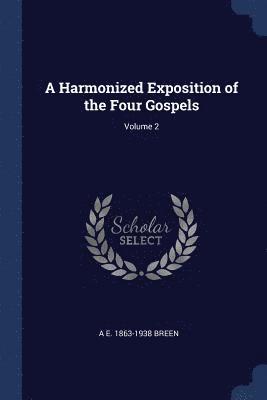 Harmonized Exposition of the Four Gospels; Volume 2