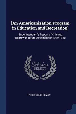 [An Americanization Program in Education and Recreation] 1