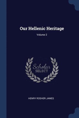 bokomslag Our Hellenic Heritage; Volume 2