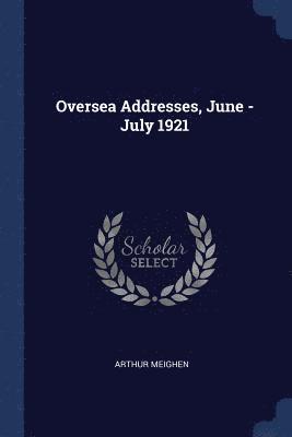 Oversea Addresses, June - July 1921 1