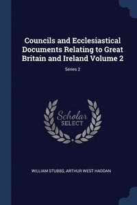 bokomslag Councils and Ecclesiastical Documents Relating to Great Britain and Ireland Volume 2; Series 2