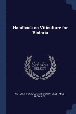 Handbook on Viticulture for Victoria 1