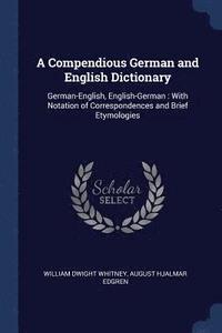 bokomslag A Compendious German and English Dictionary