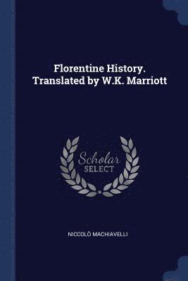 bokomslag Florentine History. Translated by W.K. Marriott