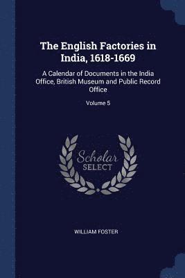 English Factories in India, 1618-1669