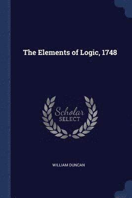 William Duncan - Elements of Logic, 1748, Häftad