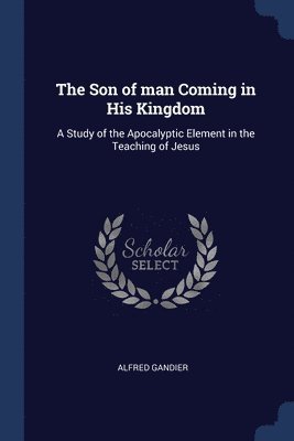 The Son of man Coming in His Kingdom 1