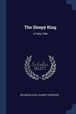 Seymour Hicks, Aubrey Hopwood - Sleepy King, Häftad