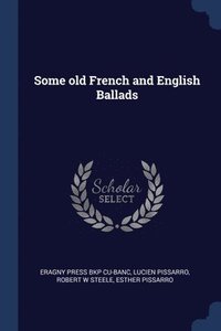 bokomslag Some old French and English Ballads