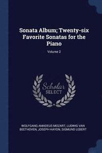bokomslag Sonata Album; Twenty-six Favorite Sonatas for the Piano; Volume 2