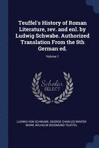bokomslag Teuffel's History of Roman Literature, rev. and enl. by Ludwig Schwabe. Authorized Translation From the 5th German ed.; Volume 1