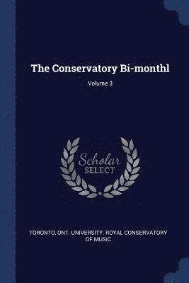 Ont University Royal Conserva Toronto - Conservatory Bi-monthl; Volume 3, Häftad