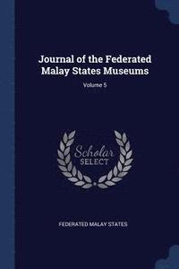 bokomslag Journal of the Federated Malay States Museums; Volume 5