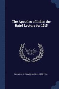 bokomslag Apostles of India; the Baird Lecture for 1915