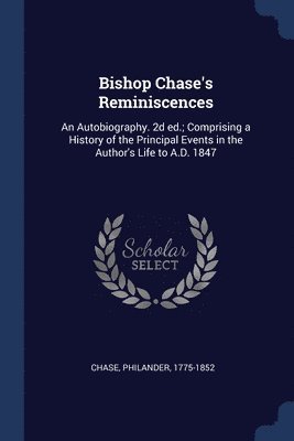 Philander Chase - Bishop Chase's Reminiscences, Häftad