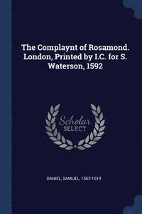 bokomslag The Complaynt of Rosamond. London, Printed by I.C. for S. Waterson, 1592