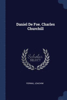 bokomslag Daniel De Foe. Charles Churchill