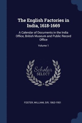 English Factories in India, 1618-1669, Häftad