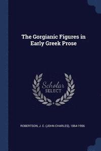 bokomslag The Gorgianic Figures in Early Greek Prose
