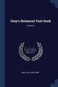 bokomslag Gray's Botanical Text-book; Volume 2