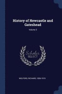 bokomslag History of Newcastle and Gateshead; Volume 3