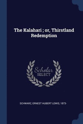 bokomslag Kalahari; or, Thirstland Redemption