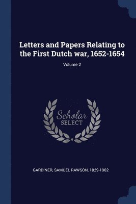 Letters and Papers Relating to the First Dutch war, 1652-1654; Volume 2, Häftad