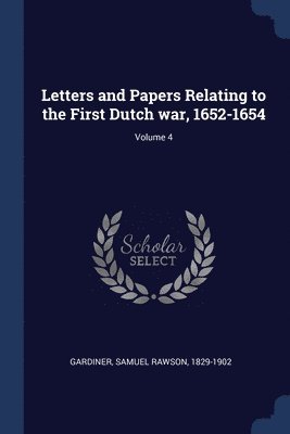 bokomslag Letters and Papers Relating to the First Dutch war, 1652-1654; Volume 4