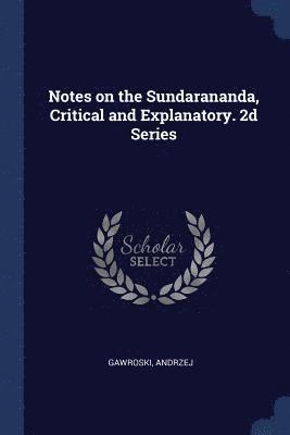 Notes on the Sundarananda, Critical and Explanatory. 2d Series 1