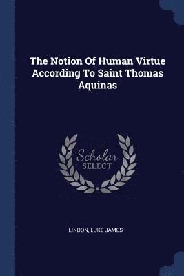 Notion Of Human Virtue According To Saint Thomas Aquinas