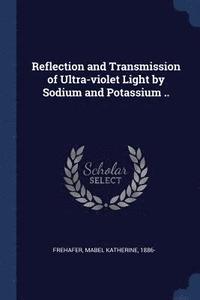 bokomslag Reflection and Transmission of Ultra-violet Light by Sodium and Potassium ..