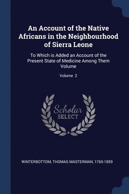 An Account of the Native Africans in the Neighbourhood of Sierra Leone 1