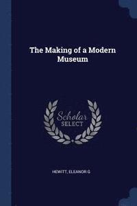 bokomslag The Making of a Modern Museum
